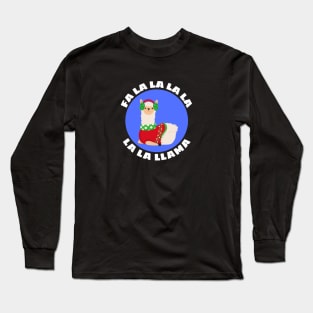 Fa la la la la la la llama | Llama Pun Long Sleeve T-Shirt